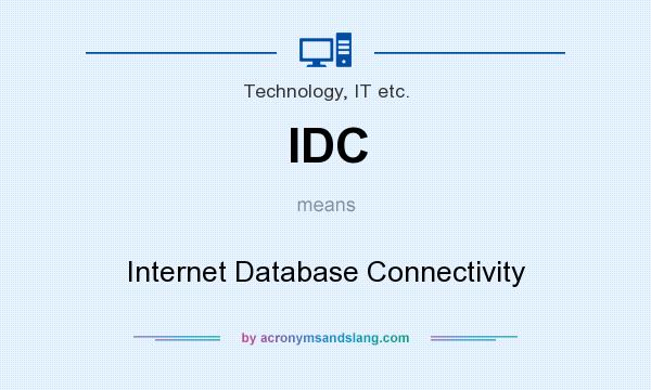 What does IDC mean? It stands for Internet Database Connectivity