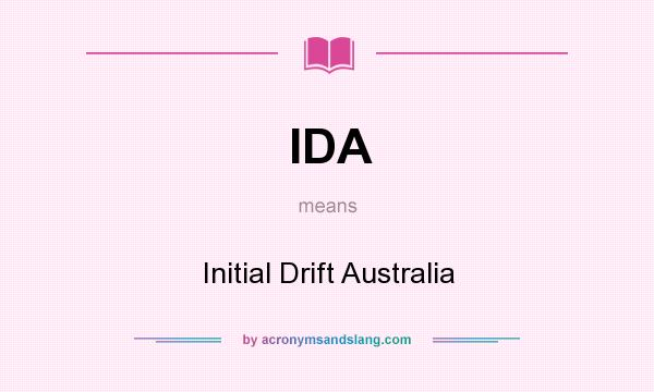 What does IDA mean? It stands for Initial Drift Australia
