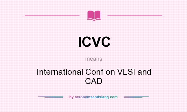 What does ICVC mean? It stands for International Conf on VLSI and CAD