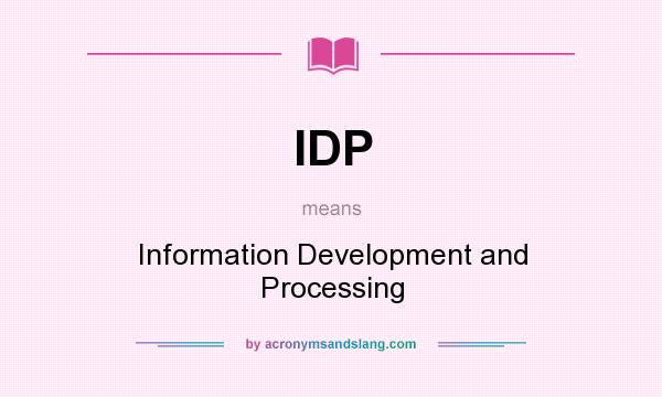 What does IDP mean? It stands for Information Development and Processing
