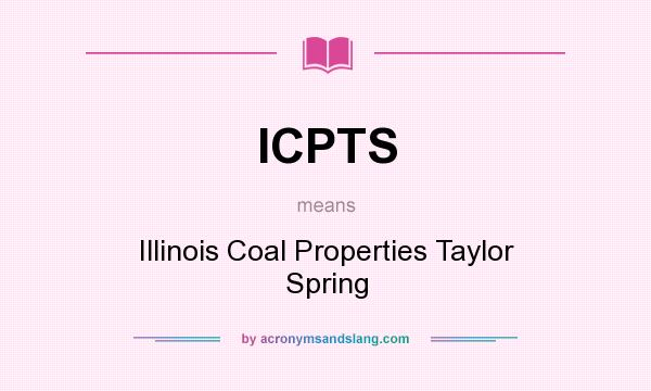 What does ICPTS mean? It stands for Illinois Coal Properties Taylor Spring