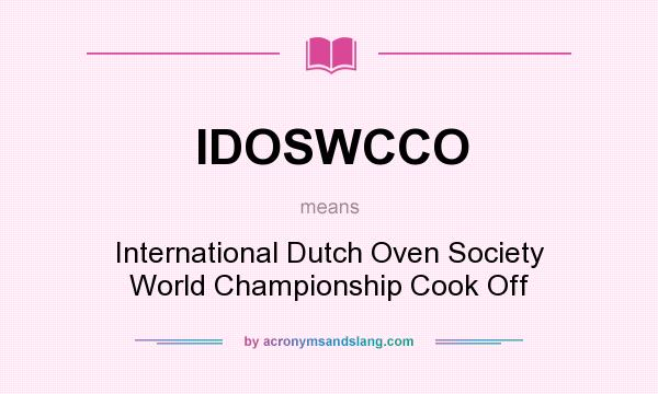 What does IDOSWCCO mean? It stands for International Dutch Oven Society World Championship Cook Off