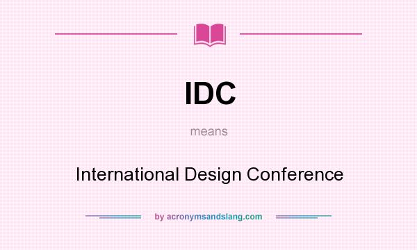 What does IDC mean? It stands for International Design Conference