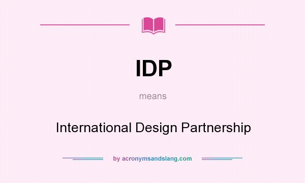 What does IDP mean? It stands for International Design Partnership