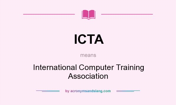 What does ICTA mean? It stands for International Computer Training Association