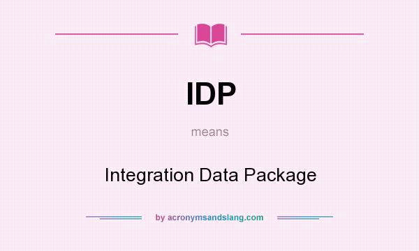What does IDP mean? It stands for Integration Data Package