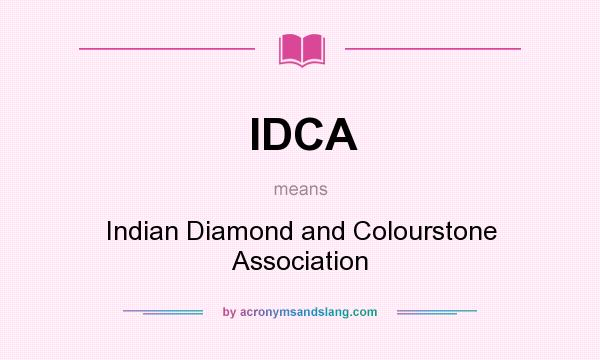 What does IDCA mean? It stands for Indian Diamond and Colourstone Association