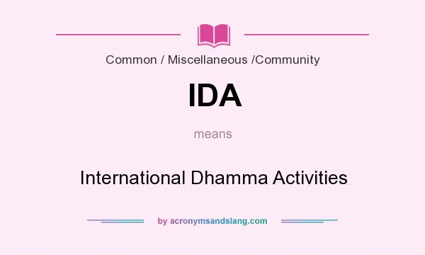 What does IDA mean? It stands for International Dhamma Activities