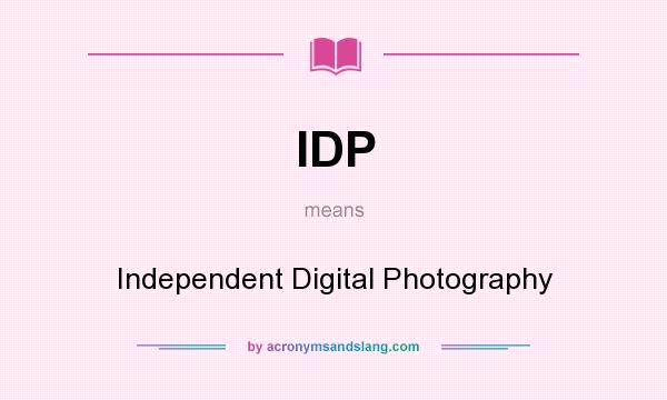 What does IDP mean? It stands for Independent Digital Photography