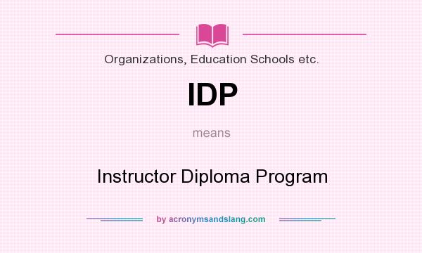 What does IDP mean? It stands for Instructor Diploma Program