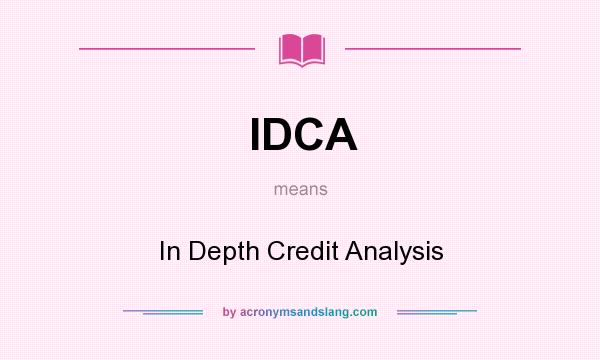 What does IDCA mean? It stands for In Depth Credit Analysis