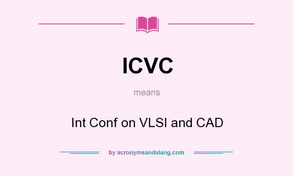 What does ICVC mean? It stands for Int Conf on VLSI and CAD
