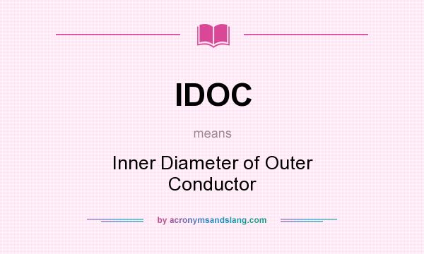 What does IDOC mean? It stands for Inner Diameter of Outer Conductor