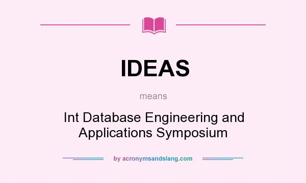 What does IDEAS mean? It stands for Int Database Engineering and Applications Symposium