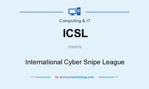 What does ICSL mean? It stands for International Cyber Snipe League