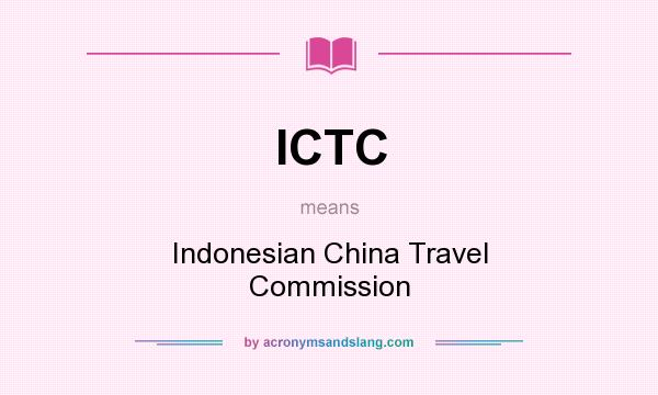 What does ICTC mean? It stands for Indonesian China Travel Commission