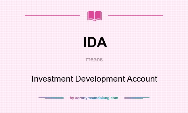 What does IDA mean? It stands for Investment Development Account
