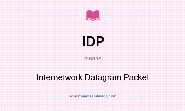 What does IDP mean? It stands for Internetwork Datagram Packet