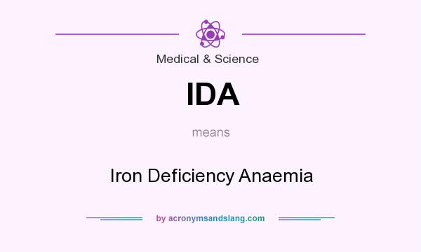 What does IDA mean? It stands for Iron Deficiency Anaemia