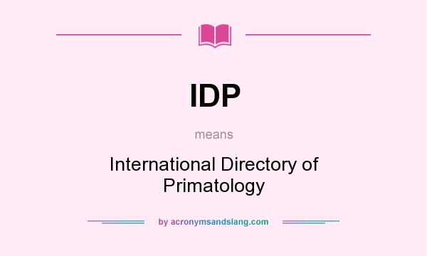 What does IDP mean? It stands for International Directory of Primatology