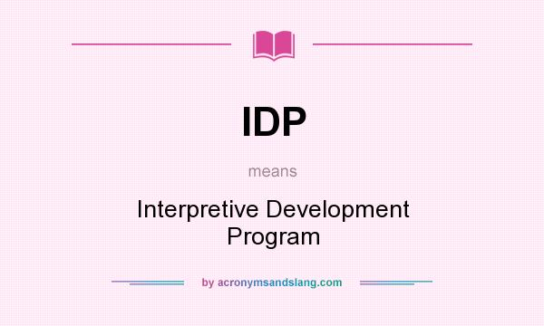 What does IDP mean? It stands for Interpretive Development Program