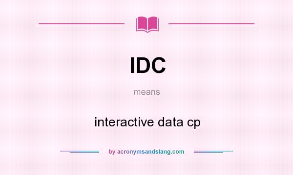 What does IDC mean? It stands for interactive data cp