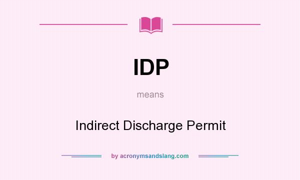 What does IDP mean? It stands for Indirect Discharge Permit