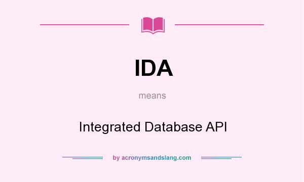 What does IDA mean? It stands for Integrated Database API