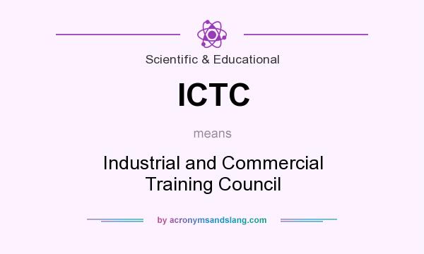 What does ICTC mean? It stands for Industrial and Commercial Training Council