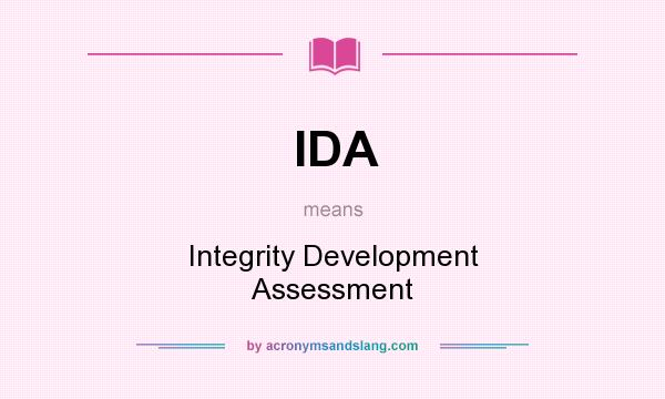 What does IDA mean? It stands for Integrity Development Assessment