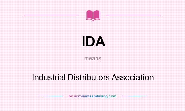 What does IDA mean? It stands for Industrial Distributors Association