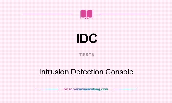 What does IDC mean? It stands for Intrusion Detection Console