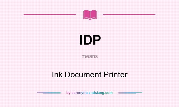 What does IDP mean? It stands for Ink Document Printer