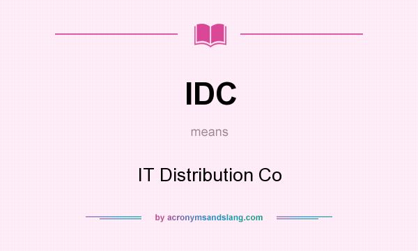 What does IDC mean? It stands for IT Distribution Co