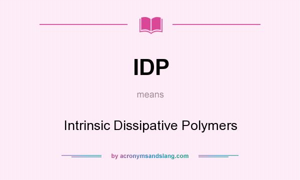 What does IDP mean? It stands for Intrinsic Dissipative Polymers