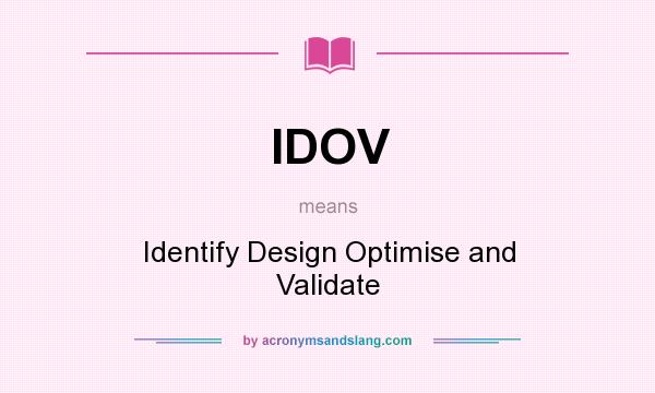 What does IDOV mean? It stands for Identify Design Optimise and Validate