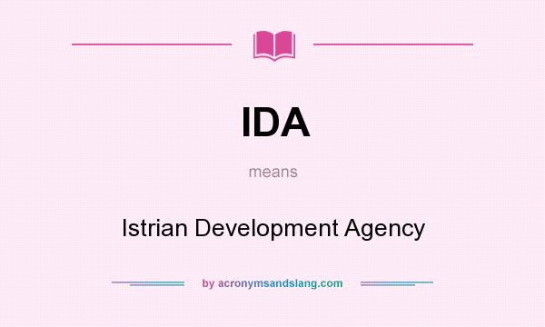 What does IDA mean? It stands for Istrian Development Agency