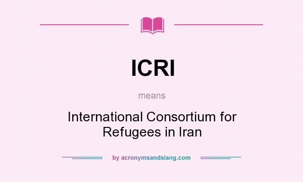 What does ICRI mean? It stands for International Consortium for Refugees in Iran