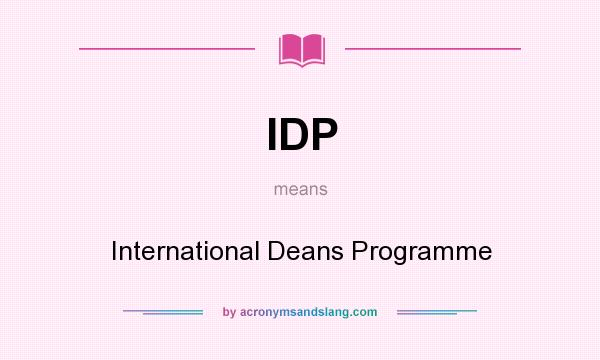 What does IDP mean? It stands for International Deans Programme