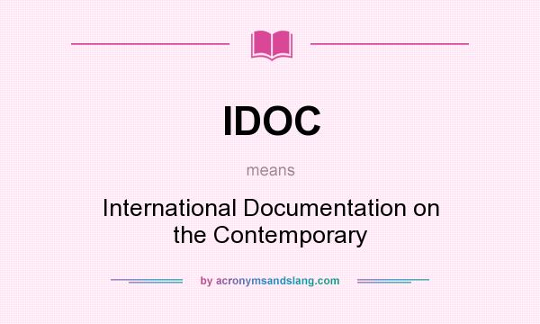What does IDOC mean? It stands for International Documentation on the Contemporary