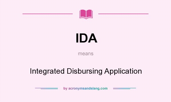 What does IDA mean? It stands for Integrated Disbursing Application