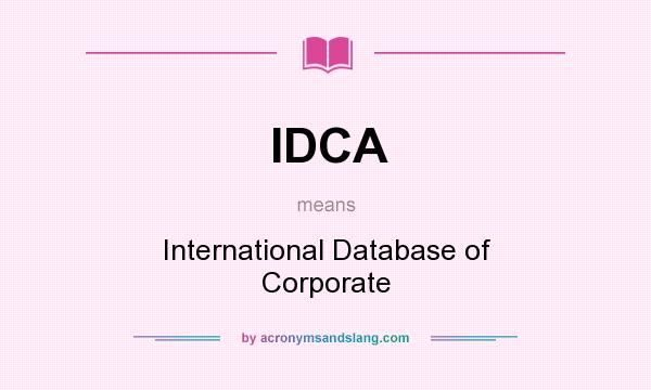 What does IDCA mean? It stands for International Database of Corporate