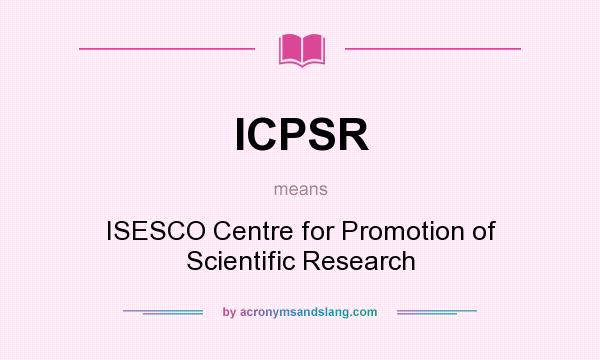 What does ICPSR mean? It stands for ISESCO Centre for Promotion of Scientific Research