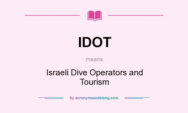What does IDOT mean? It stands for Israeli Dive Operators and Tourism
