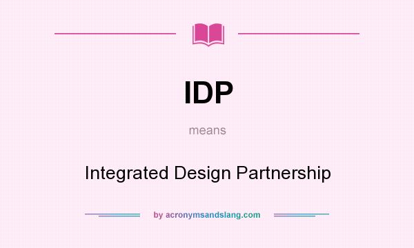 What does IDP mean? It stands for Integrated Design Partnership