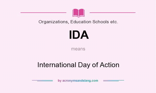 What does IDA mean? It stands for International Day of Action