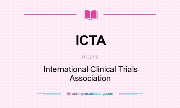 What does ICTA mean? It stands for International Clinical Trials Association