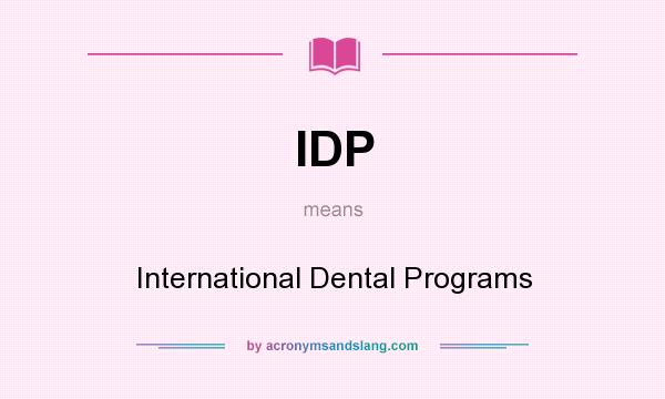What does IDP mean? It stands for International Dental Programs