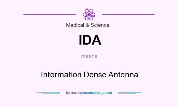 What does IDA mean? It stands for Information Dense Antenna