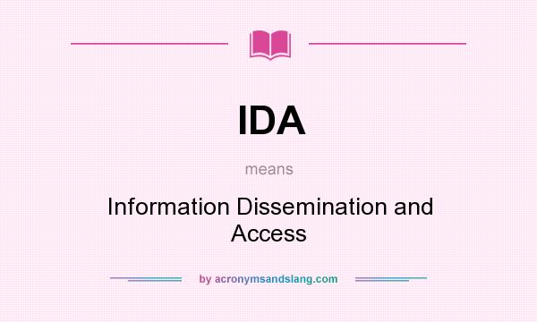 What does IDA mean? It stands for Information Dissemination and Access